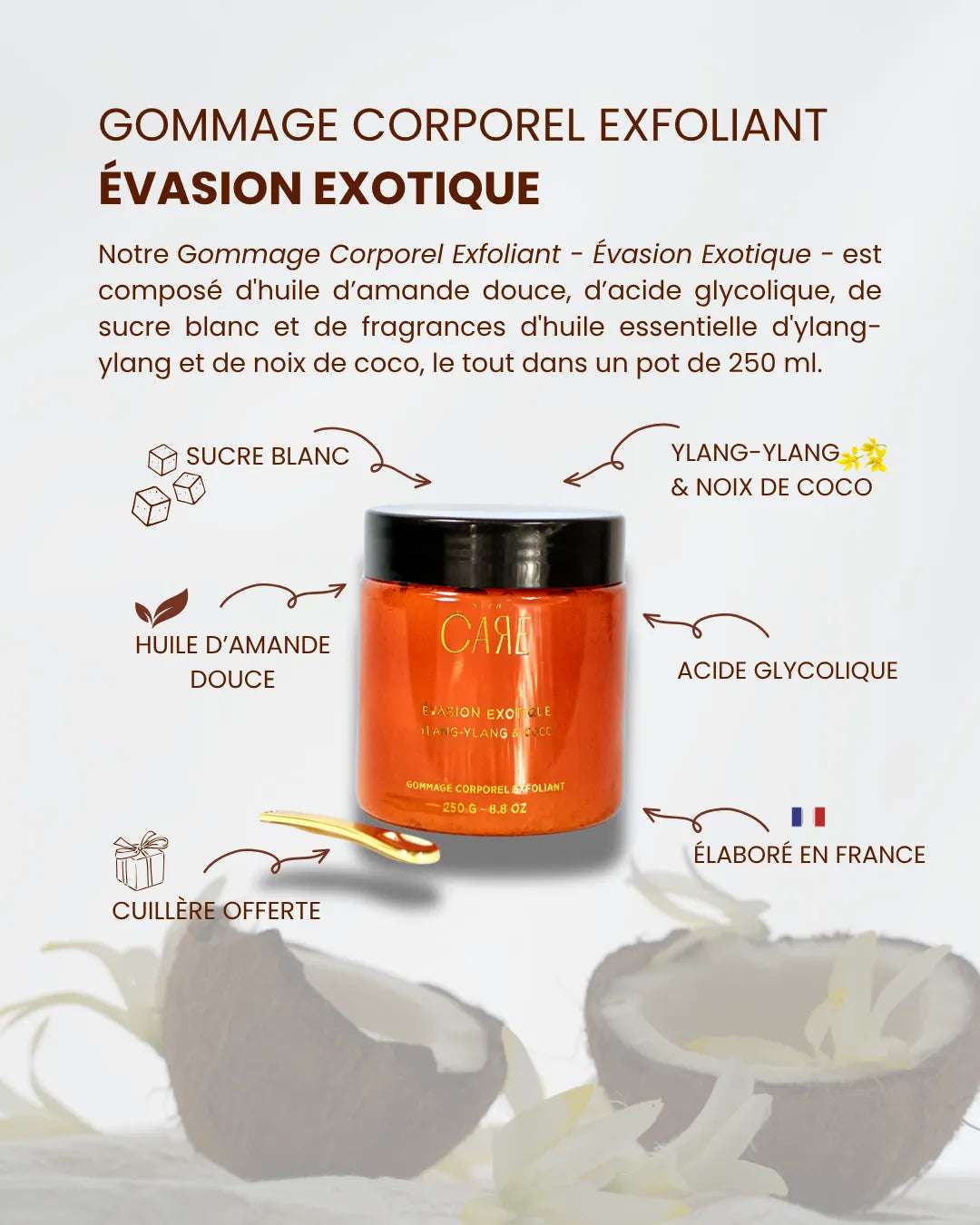 Gommage exfoliant Ylang-Ylang et Coco | Évasion Exotique - 250g